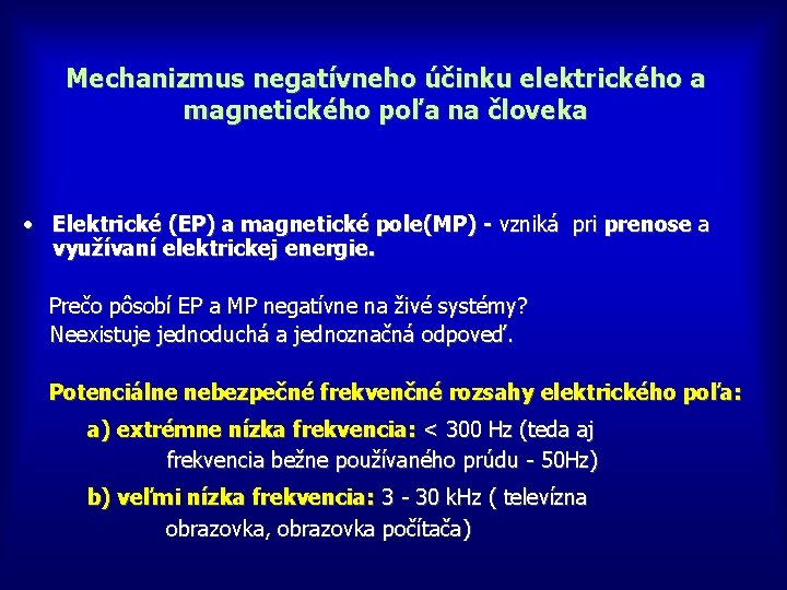 Mechanizmus negatívneho účinku elektrického a magnetického poľa na človeka • Elektrické (EP) a magnetické