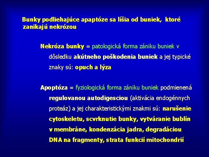  Bunky podliehajúce apaptóze sa líšia od buniek, ktoré zanikajú nekrózou Nekróza bunky =