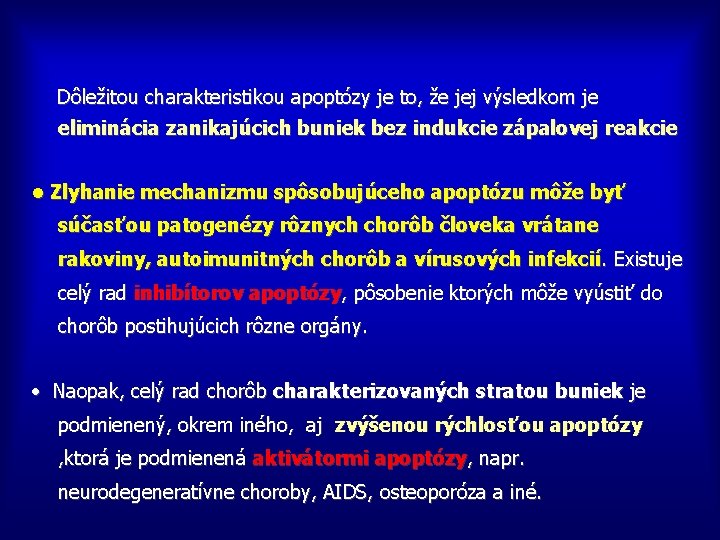  Dôležitou charakteristikou apoptózy je to, že jej výsledkom je eliminácia zanikajúcich buniek bez