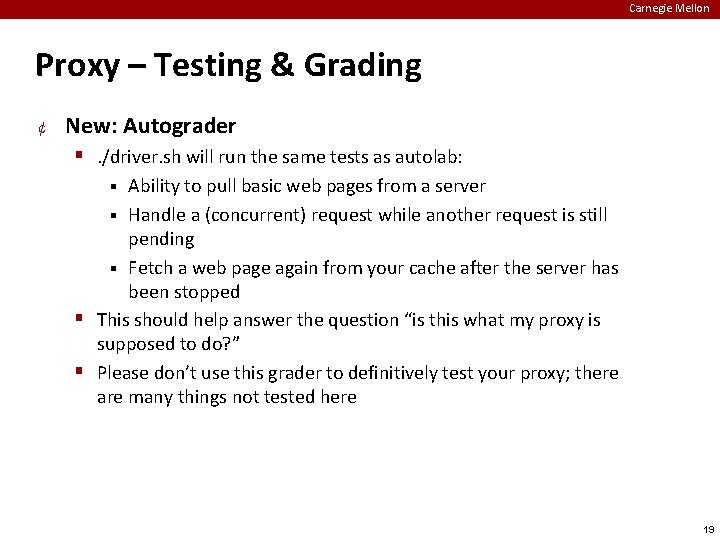 Carnegie Mellon Proxy – Testing & Grading ¢ New: Autograder . /driver. sh will
