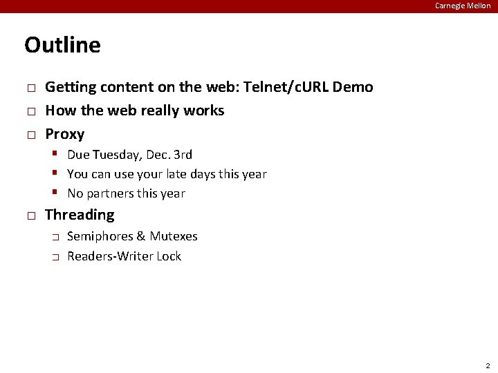 Carnegie Mellon Outline � � � Getting content on the web: Telnet/c. URL Demo