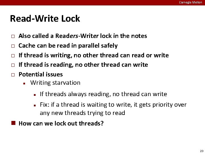 Carnegie Mellon Read-Write Lock � � � Also called a Readers-Writer lock in the