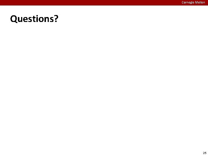 Carnegie Mellon Questions? 25 