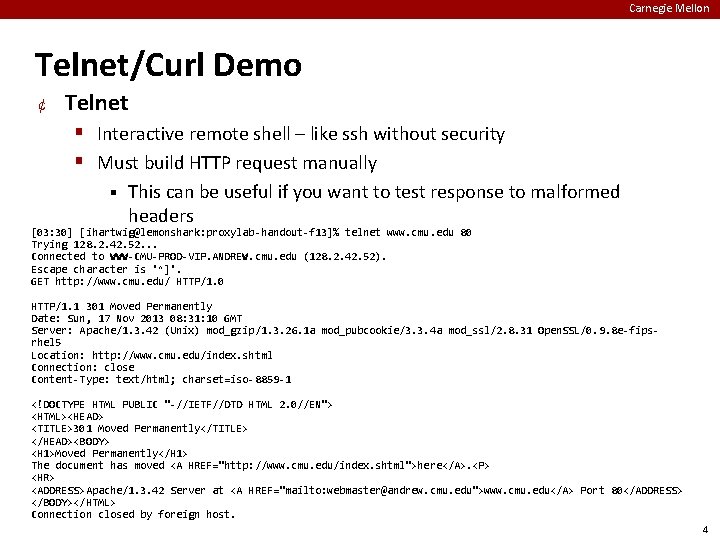 Carnegie Mellon Telnet/Curl Demo ¢ Telnet Interactive remote shell – like ssh without security