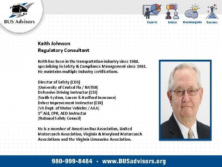 Keith Johnson Regulatory Consultant Keith has been in the transportation industry since 1988. specializing