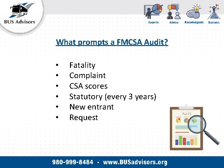 What prompts a FMCSA Audit? • • • Fatality Complaint CSA scores Statutory (every