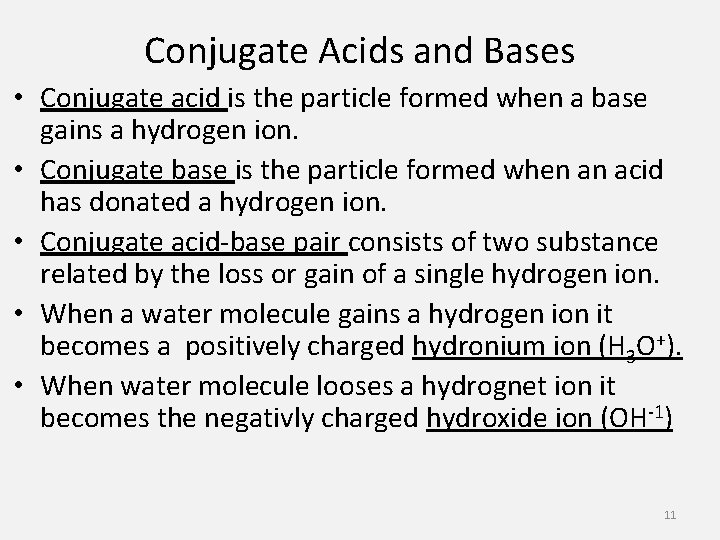 Conjugate Acids and Bases • Conjugate acid is the particle formed when a base