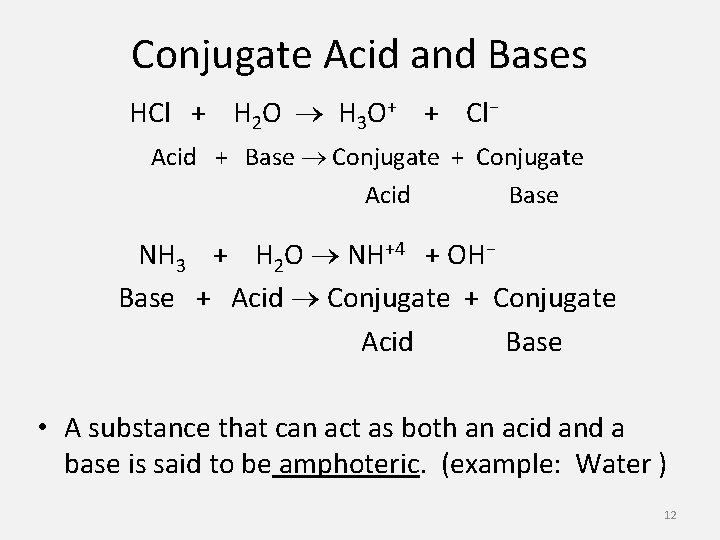 Conjugate Acid and Bases HCl + H 2 O H 3 O+ + Cl−