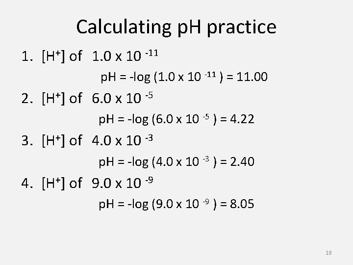 Calculating p. H practice 1. [H+] of 1. 0 x 10 -11 p. H