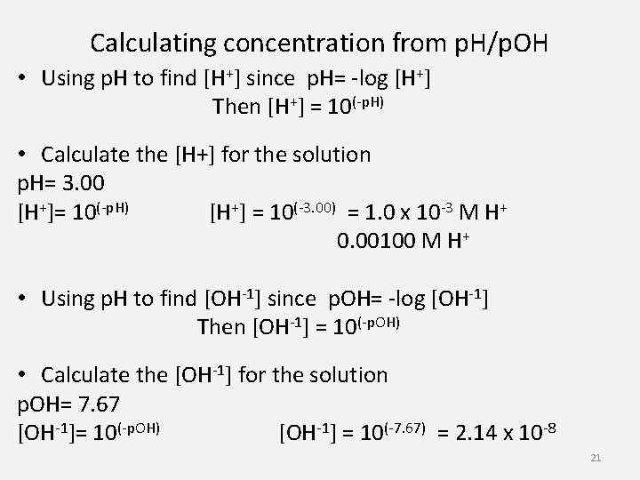 Calculating concentration from p. H/p. OH • Using p. H to find [H+] since