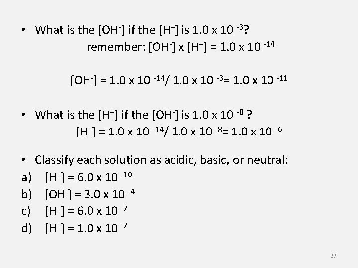  • What is the [OH-] if the [H+] is 1. 0 x 10