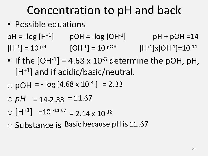 Concentration to p. H and back • Possible equations p. H = -log [H+1]