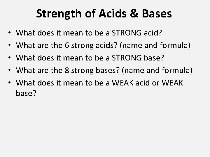 Strength of Acids & Bases • • • What does it mean to be