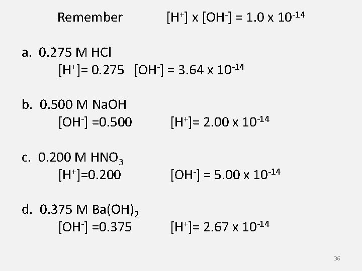 Remember [H+] x [OH-] = 1. 0 x 10 -14 a. 0. 275 M