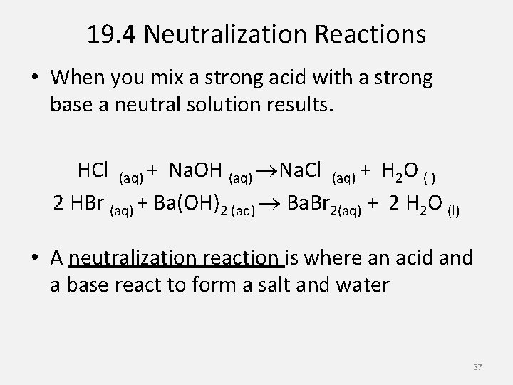 19. 4 Neutralization Reactions • When you mix a strong acid with a strong
