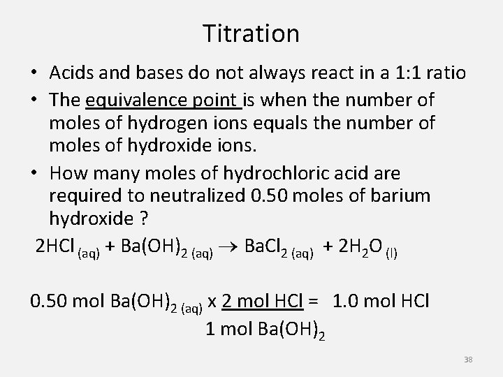 Titration • Acids and bases do not always react in a 1: 1 ratio