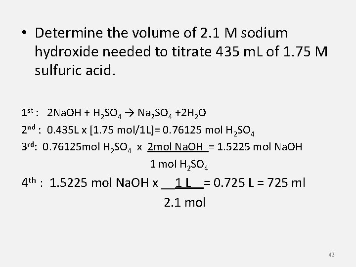  • Determine the volume of 2. 1 M sodium hydroxide needed to titrate