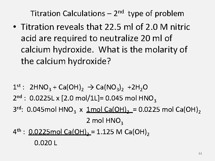 Titration Calculations – 2 nd type of problem • Titration reveals that 22. 5