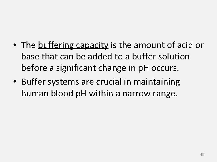  • The buffering capacity is the amount of acid or base that can
