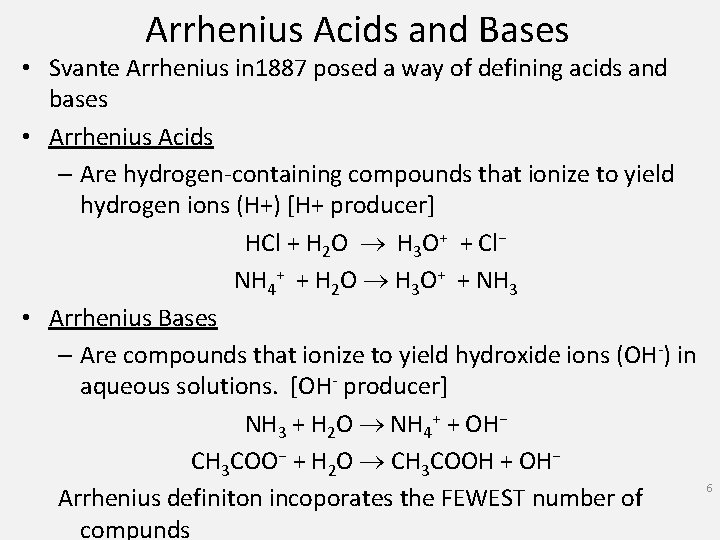 Arrhenius Acids and Bases • Svante Arrhenius in 1887 posed a way of defining
