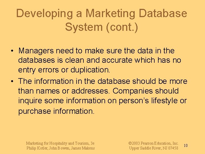 Developing a Marketing Database System (cont. ) • Managers need to make sure the