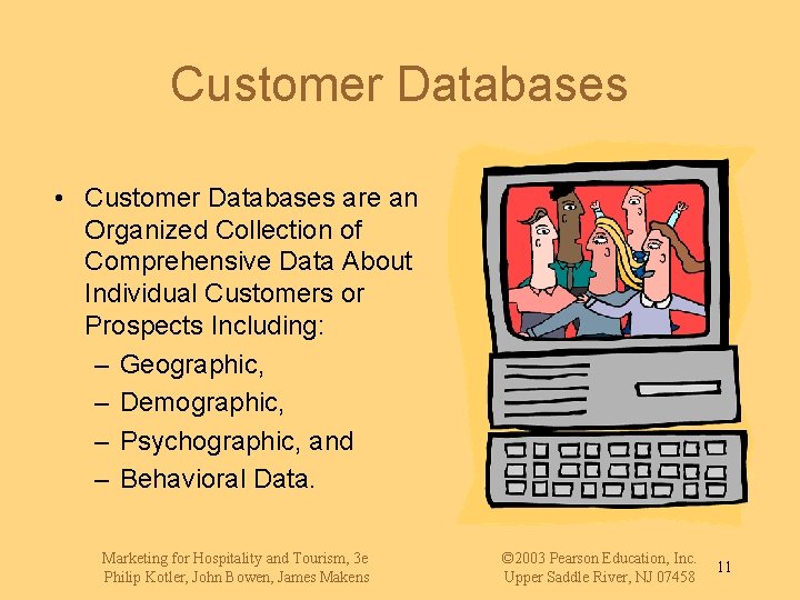 Customer Databases • Customer Databases are an Organized Collection of Comprehensive Data About Individual