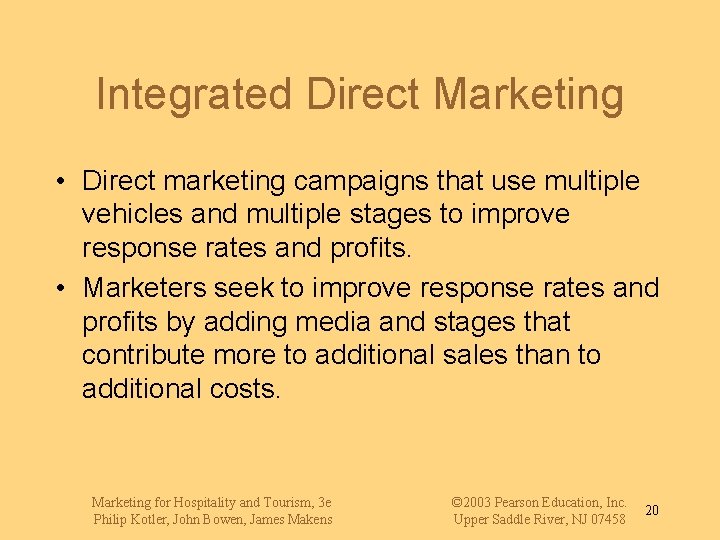 Integrated Direct Marketing • Direct marketing campaigns that use multiple vehicles and multiple stages