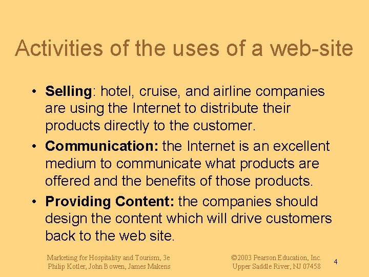 Activities of the uses of a web-site • Selling: hotel, cruise, and airline companies