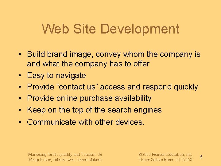 Web Site Development • Build brand image, convey whom the company is and what