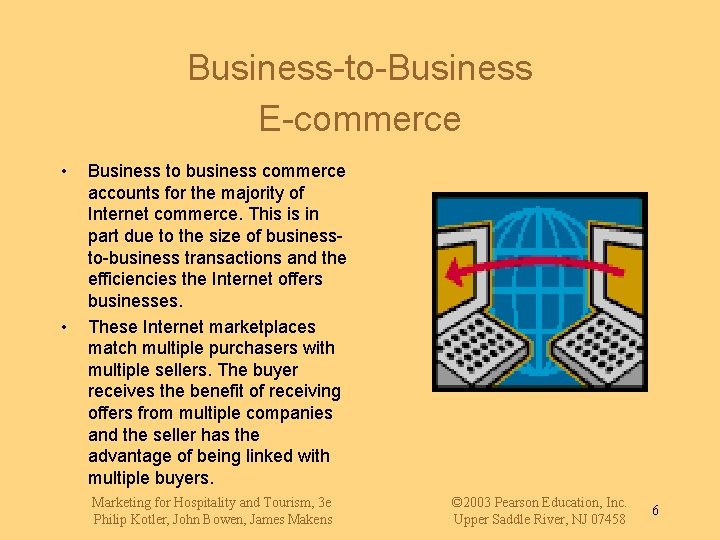 Business-to-Business E-commerce • • Business to business commerce accounts for the majority of Internet