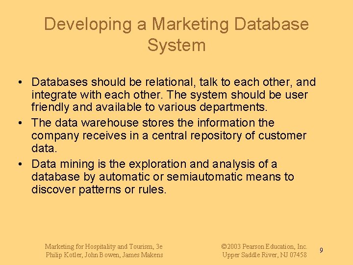 Developing a Marketing Database System • Databases should be relational, talk to each other,