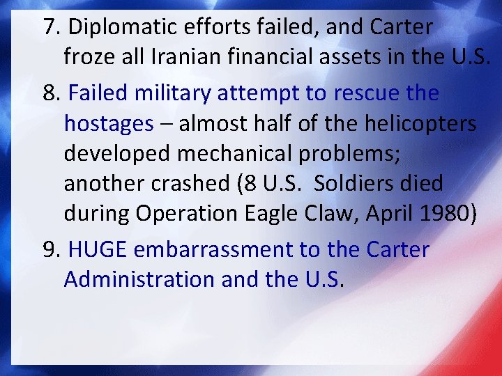7. Diplomatic efforts failed, and Carter froze all Iranian financial assets in the U.