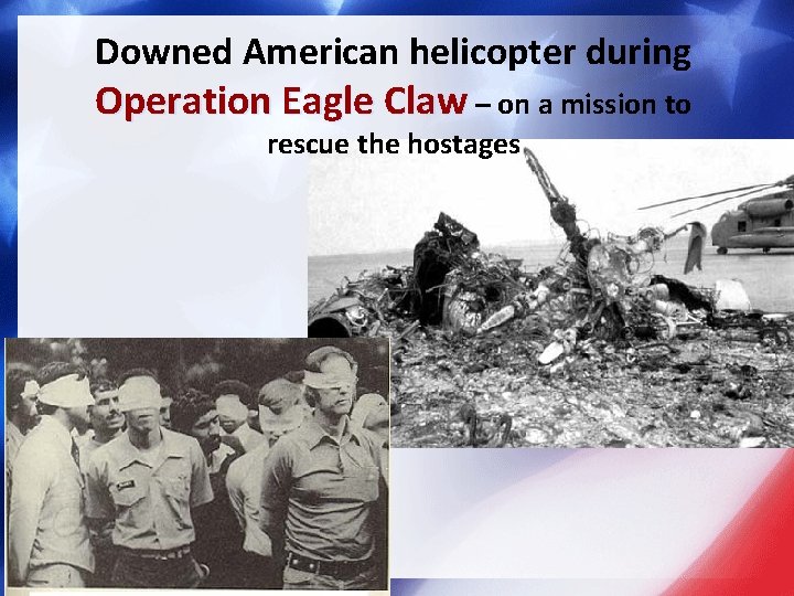 Downed American helicopter during Operation Eagle Claw – on a mission to rescue the