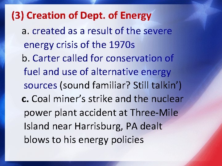 (3) Creation of Dept. of Energy a. created as a result of the severe