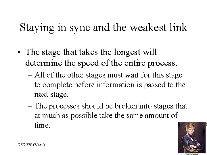 Staying in sync and the weakest link • The stage that takes the longest