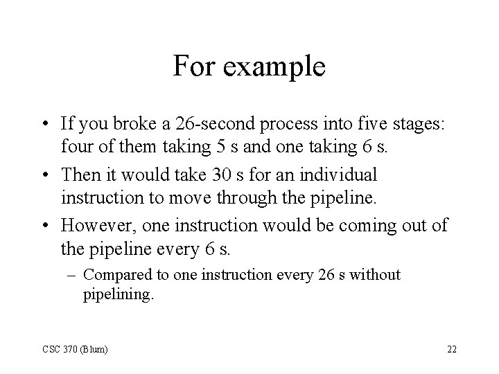 For example • If you broke a 26 -second process into five stages: four