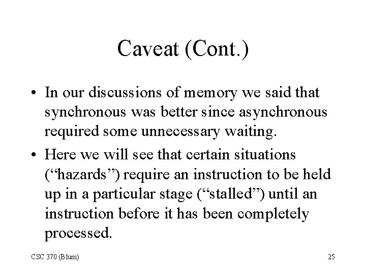 Caveat (Cont. ) • In our discussions of memory we said that synchronous was