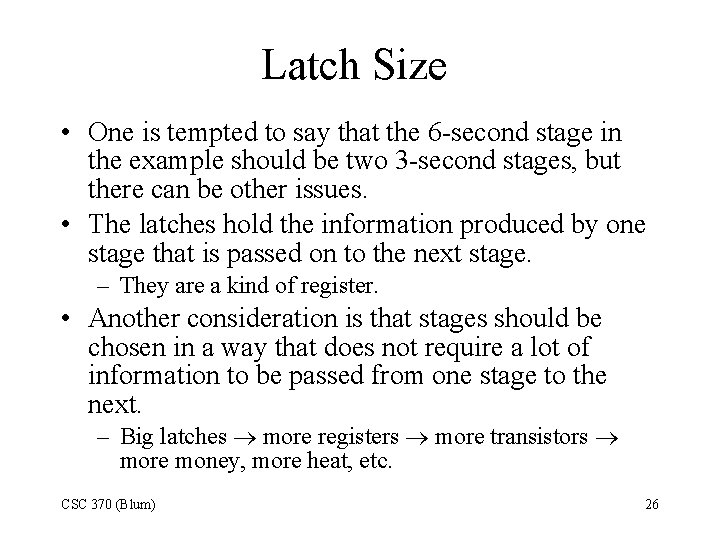 Latch Size • One is tempted to say that the 6 -second stage in