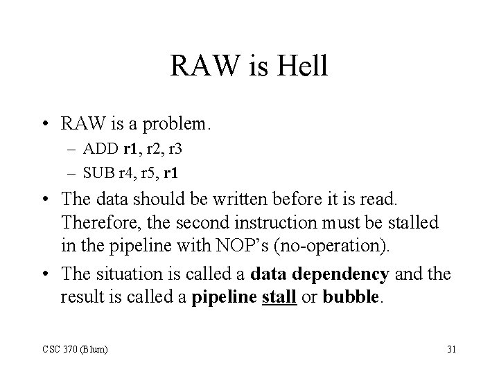 RAW is Hell • RAW is a problem. – ADD r 1, r 2,