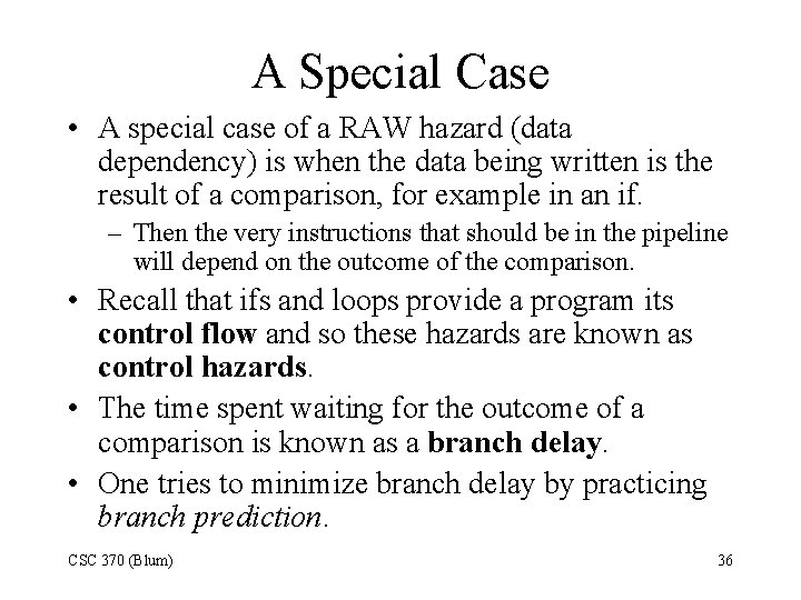 A Special Case • A special case of a RAW hazard (data dependency) is