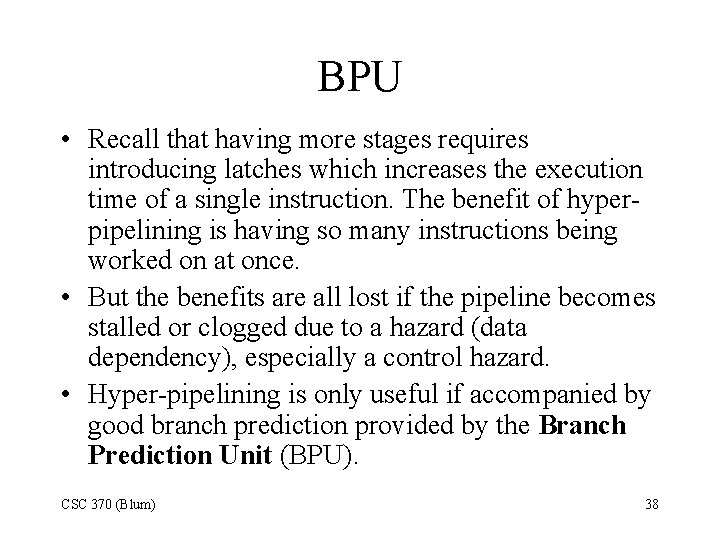 BPU • Recall that having more stages requires introducing latches which increases the execution