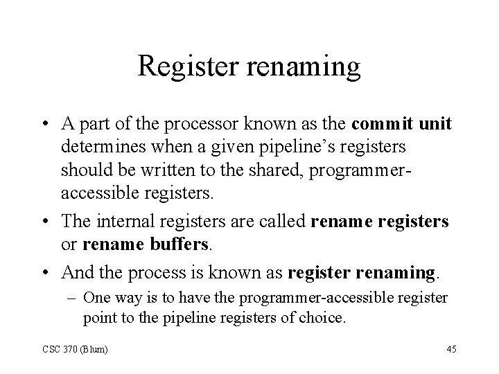 Register renaming • A part of the processor known as the commit unit determines
