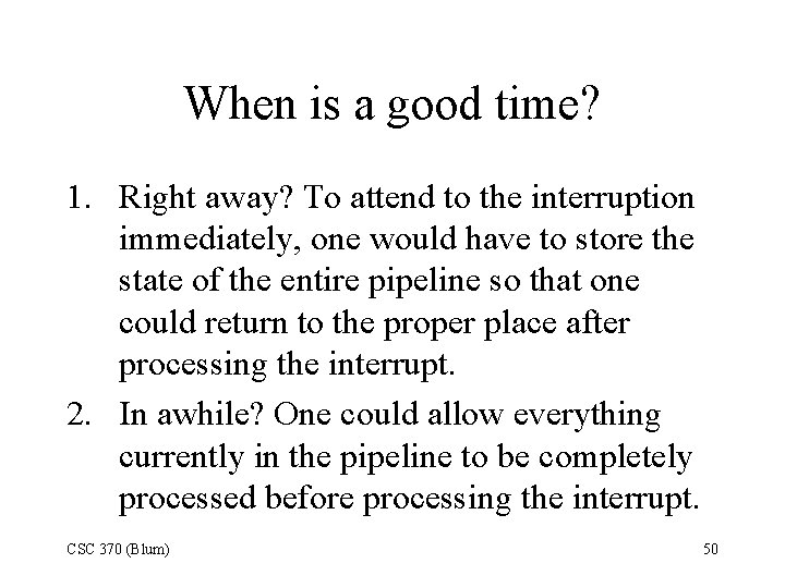 When is a good time? 1. Right away? To attend to the interruption immediately,