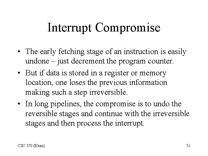 Interrupt Compromise • The early fetching stage of an instruction is easily undone –