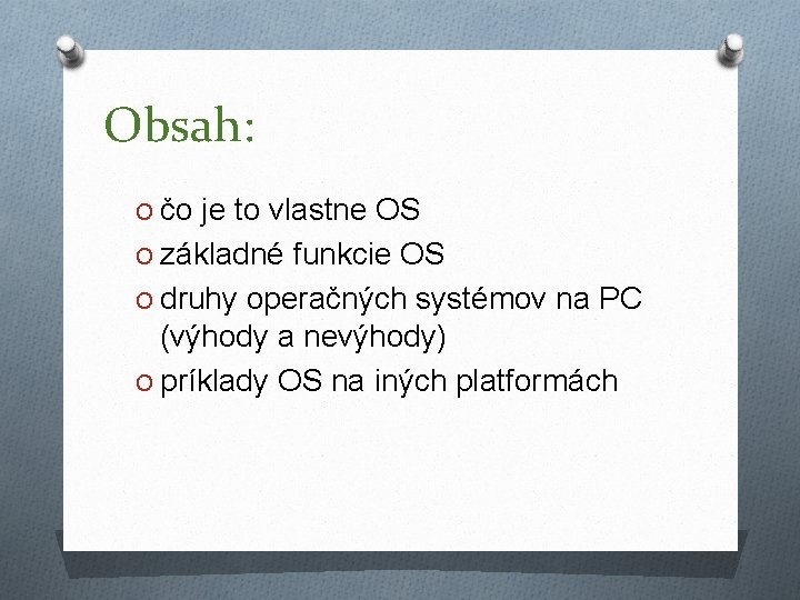 Obsah: O čo je to vlastne OS O základné funkcie OS O druhy operačných