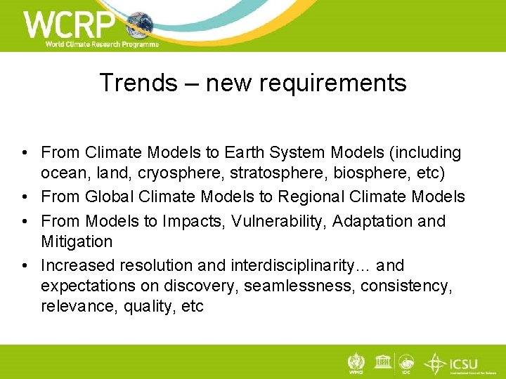 Trends – new requirements • From Climate Models to Earth System Models (including ocean,