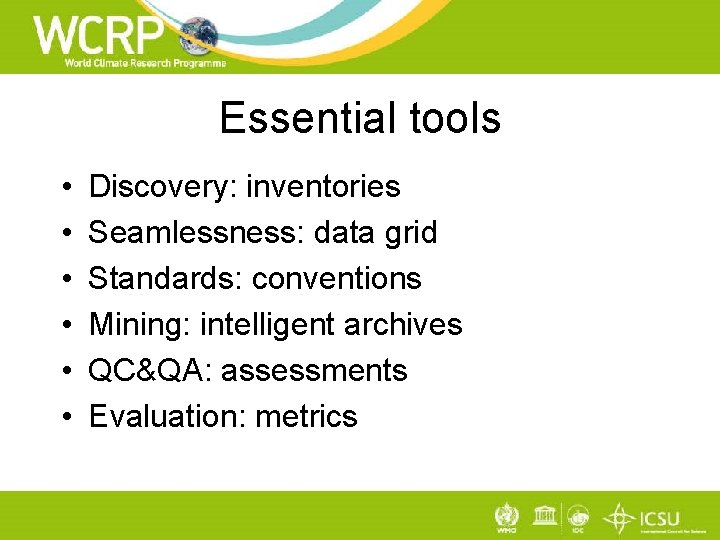 Essential tools • • • Discovery: inventories Seamlessness: data grid Standards: conventions Mining: intelligent