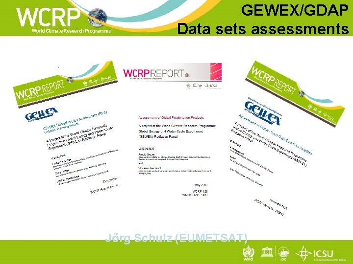 GEWEX/GDAP Data sets assessments Jörg Schulz (EUMETSAT) 