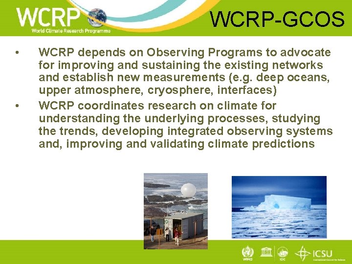 WCRP-GCOS • • WCRP depends on Observing Programs to advocate for improving and sustaining