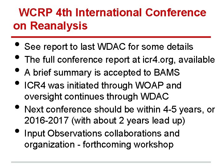 WCRP 4 th International Conference on Reanalysis • • • See report to last